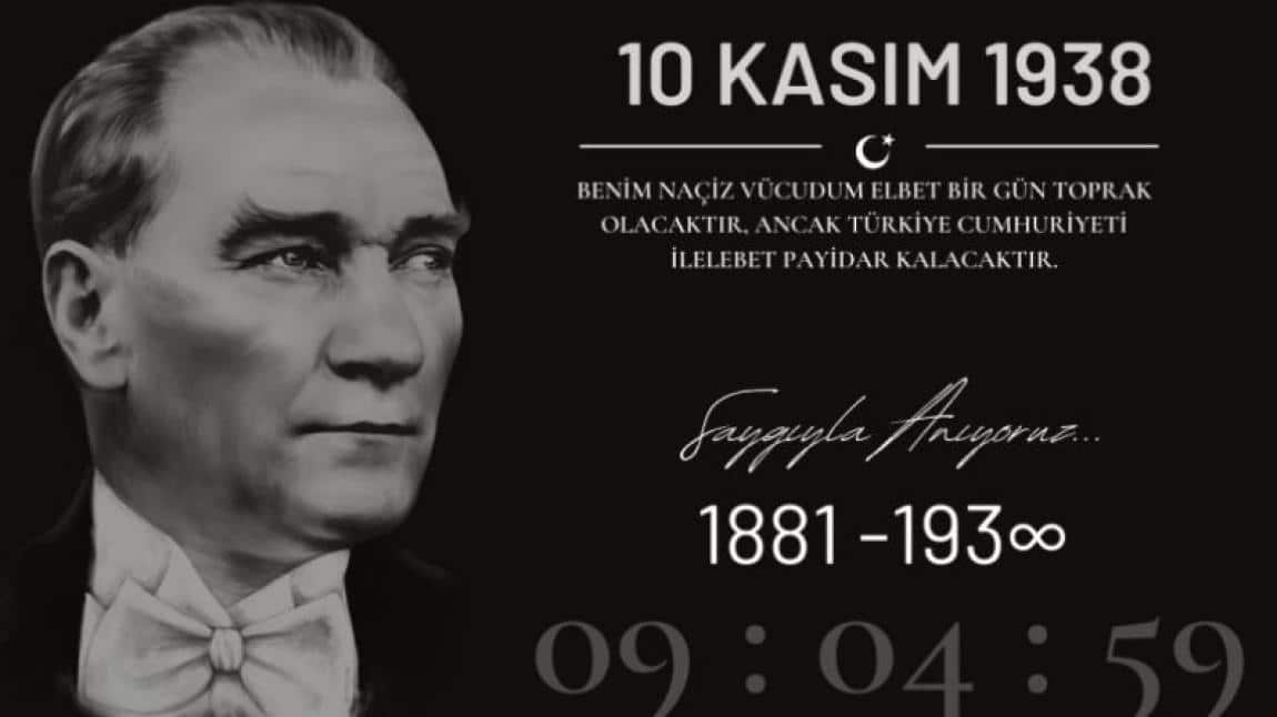 Atatürk'ü Saygı, Minnet ve Özlemle Anıyoruz